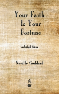 Your Faith is Your Fortune by Neville Goddard