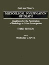 Spitz and Fisher's Medicolegal Investigation of Death: Guidelines for the Application of Pathology to Crime Investigation by Werner U. Spitz, Russell S. Fisher