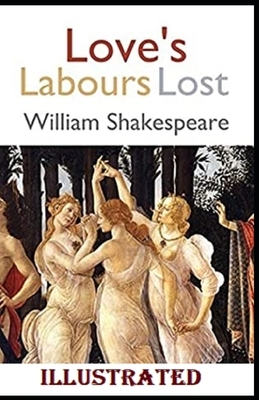 Love's Labour's Lost Illustrated by William Shakespeare