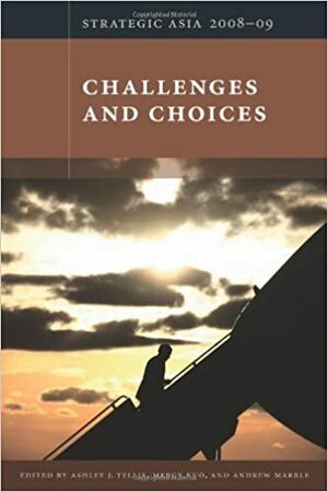 Challenges and Choices (Strategic Asia) by Ashley J. Tellis, Dennis C. Blair, Richard K. Betts
