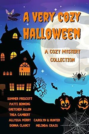 A Very Cozy Halloween: Eight Exciting Cozy Mysteries by Melinda Craig, Allyssa Mirry, Donna Clancy, Gretchen Allen, Thea Cambert, Carolyn Q. Hunter, Summer Prescott, Patti Benning