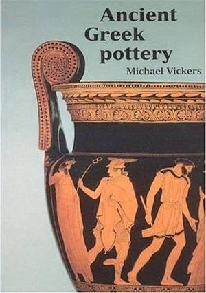 Ancient Greek Pottery by Michael J. Vickers