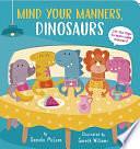 Mind Your Manners, Dinosaurs! by Danielle McLean