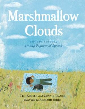 Marshmallow Clouds: Two Poets at Play among Figures of Speech by Connie Wanek, Ted Kooser