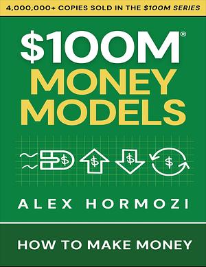 $100M Money Models by Alex Hormozi
