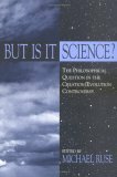 But is It Science?: The Philosophical Question in the Creation/Evolution Controversy by Michael Ruse