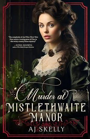 Murder at Mistlethwaite Manor by A.J. Skelly, A.J. Skelly