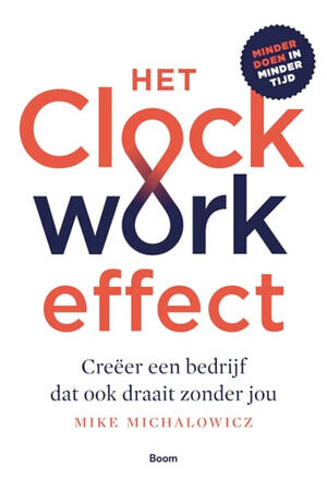 Het Clockwork-effect by Mike Michalowicz