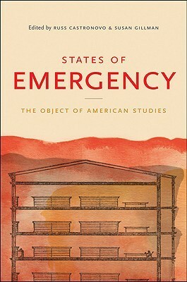States of Emergency: The Object of American Studies by Susan Gillman, Russ Castronovo
