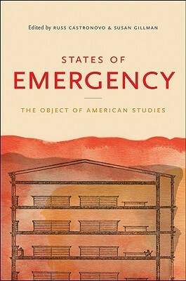 States of Emergency: The Object of American Studies by Russ Castronovo, Susan Gillman