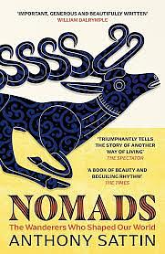 Nomads: The Wanderers Who Shaped Our World by Anthony Sattin