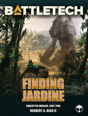 BattleTech: Finding Jardine (Forgotten Worlds, Part Two) by Herbert A. Beas II