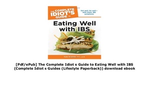The Complete Idiot's Guide to Eating Well with IBS by Kate Scarlata
