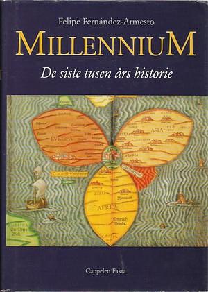 Millennium: de siste tusen års historie by Felipe Fernández-Armesto