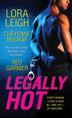 Legally Hot by Cheyenne McCray, Red Garnier, Lora Leigh