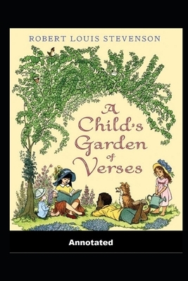 A Child's Garden of Verses Annotated by Robert Louis Stevenson