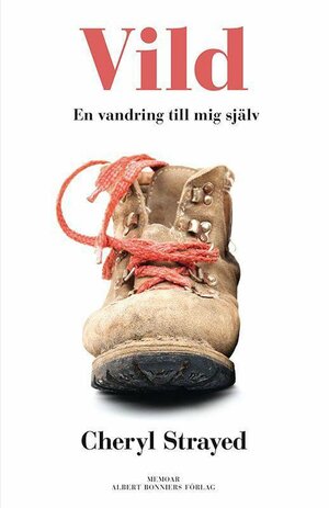 Vild: en vandring till mig själv by Cheryl Strayed