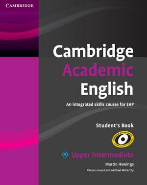 Cambridge Academic English B2 Upper Intermediate Student's Book: An Integrated Skills Course for Eap by Martin Hewings