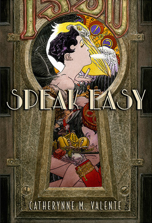 Speak Easy by Catherynne M. Valente