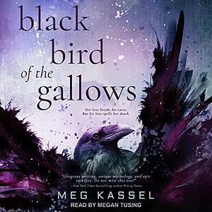 Black Bird of the Gallows by Meg Kassel