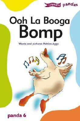 Ooh La Booga Bomp by Patrice Aggs