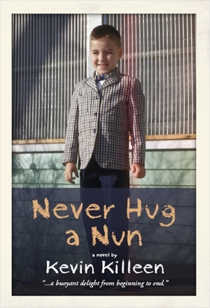 Never Hug a Nun by Kevin Killeen