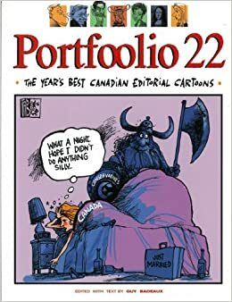 Portfoolio 22: The Year's Best Canadian Editorial Cartoons by Guy Badeaux