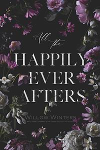 All the Happily Ever Afters by Willow Winters