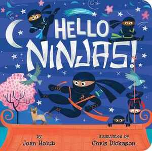 Hello Ninjas! by Joan Holub, Chris Dickason
