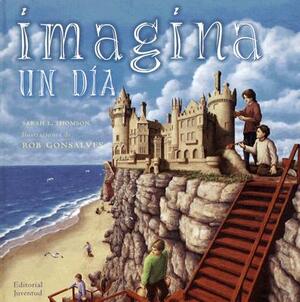 Imagina un Dia = Imagine a Day by Sarah L. Thomson