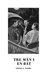 Tre män i en båt by Jerome K. Jerome