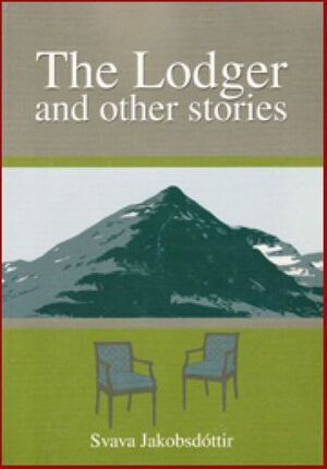 The Lodger and Other Stories by Julian Meldon D'Arcy, Svava Jakobsdottir, Svava Jakobsdóttir, Alan Boucher, Dennis Auburn Hill
