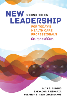 New Leadership for Today's Health Care Professionals by Salvador J. Esparza, Louis G. Rubino, Yolanda Chassiakos