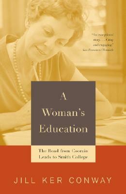 A Woman's Education: The Road from Coorain Leads to Smith College by Jill Ker Conway