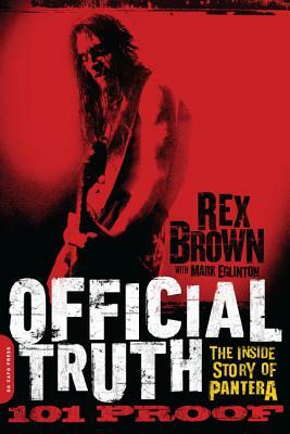 Official Truth, 101 Proof: The Inside Story of Pantera by Rex Brown