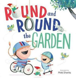 Round and Round the Garden by Matt Shanks