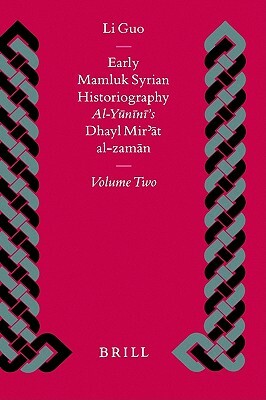 Early Mamluk Syrian Historiography, Volume 2 by Guo