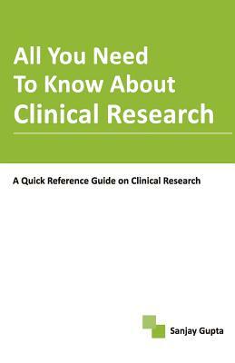 All You Need To Know About Clinical Research by Sanjay Gupta