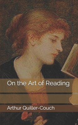 On the Art of Reading by Arthur Quiller-Couch