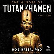 The Murder of Tutankhamen by Bob Brier