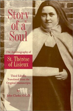Story of a Soul: The Autobiography of St. Therese of Lisieux by Thérèse de Lisieux