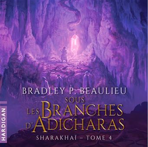 Sous les branches d'Adicharas by Bradley P. Beaulieu