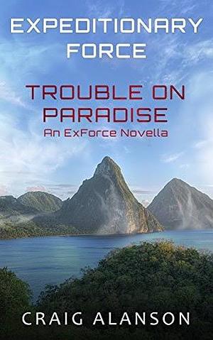 Trouble on Paradise Expeditionary Force #3.5 by Craig Alanson