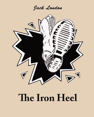 The Iron Heel (Annotated) by Jack London