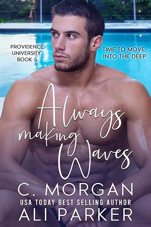 Always Making Waves by C. Morgan, Ali Parker