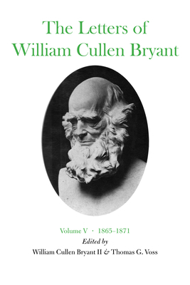 The Letters of William Cullen Bryant: Volume V, 1865-1871 by 
