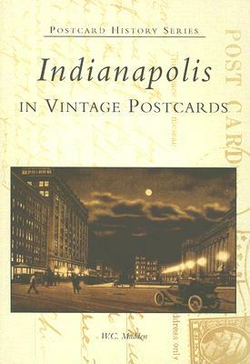 Indianapolis in Vintage Postcards by W. C. Madden
