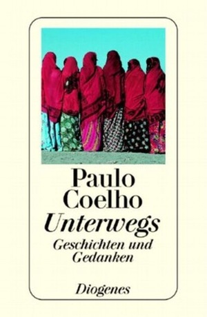 Unterwegs: Geschichten und Gedanken by Paulo Coelho