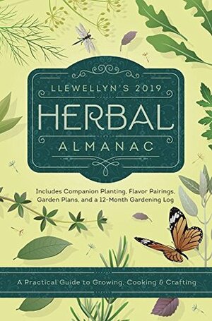 Llewellyn's 2019 Herbal Almanac: A Practical Guide to Growing, Cooking & Crafting by Suzanne Ress, Dawn Ritchie, Anne Sala, J.D. Hortwort, Estha K. V. McNevin, Dallas Jennifer Cobb, Elizabeth Barrette, Holly Bellebuono, Natalie Zaman, Anna Franklin, Doreen Shababy, Jill Henderson, Susan Pesznecker, Thea Fiore-Bloom, Kathy Martin, Diana Stoll, Monica Crosson, Magenta Griffith, Charlie Rainbow Wolf, Emily Towne, Autumn Damiana, Llewellyn Publications, Deborah Castellano, Mireille Blacke, Corina Sahlin, Kathy Vilim, James Kambos, Diana Rajchel