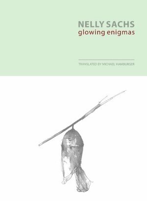 Glowing Enigmas by Nelly Sachs